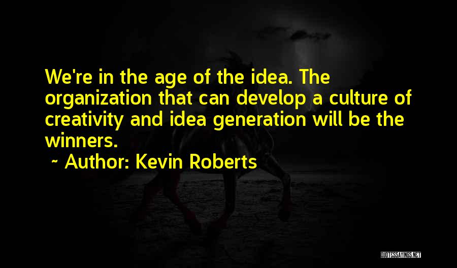 Creativity And Ideas Quotes By Kevin Roberts