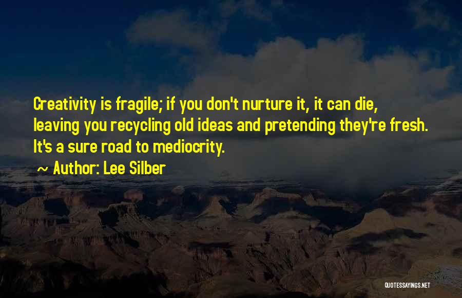 Creativity And Ideas Quotes By Lee Silber