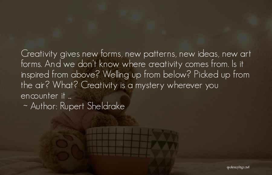 Creativity And Ideas Quotes By Rupert Sheldrake