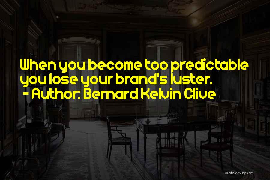 Creativity And Innovation In Business Quotes By Bernard Kelvin Clive