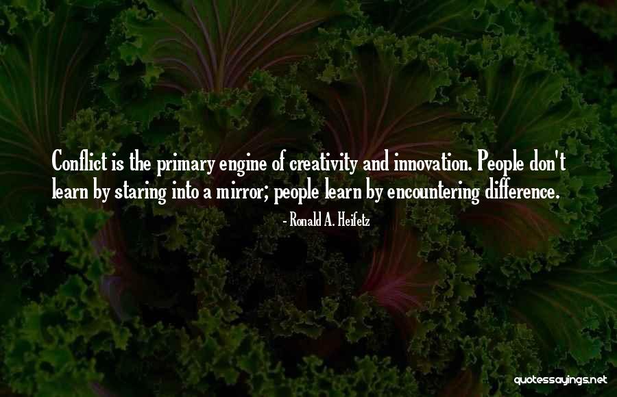 Creativity And Leadership Quotes By Ronald A. Heifetz Creativity And Leadership Quotes By Ronald A. Heifetz