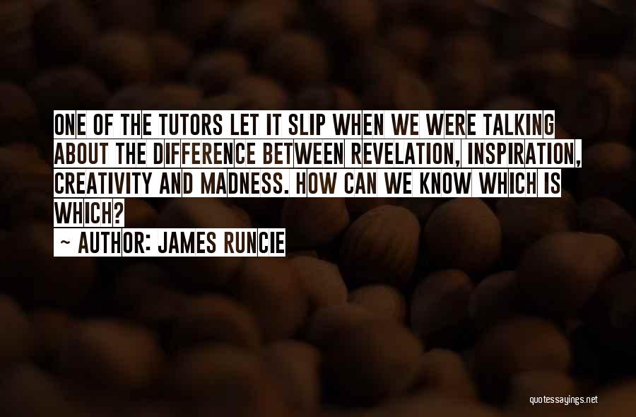 Creativity And Madness Quotes By James Runcie