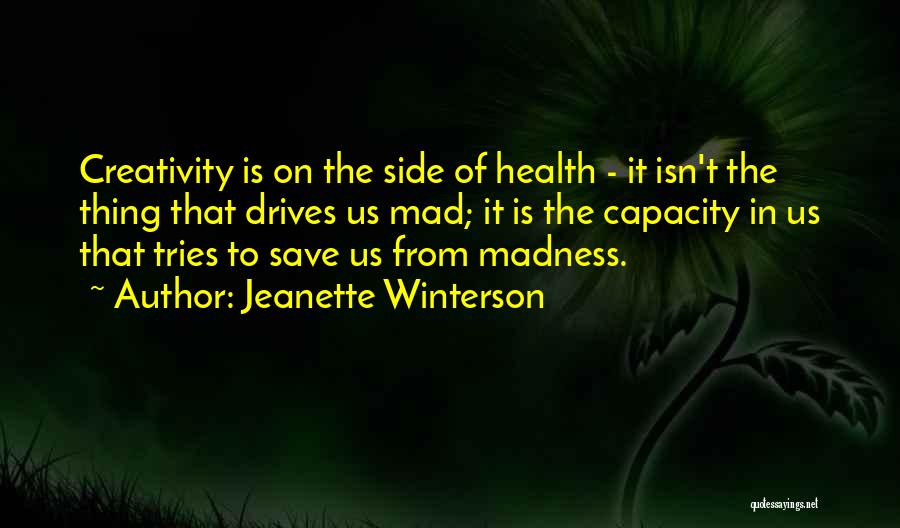 Creativity And Madness Quotes By Jeanette Winterson