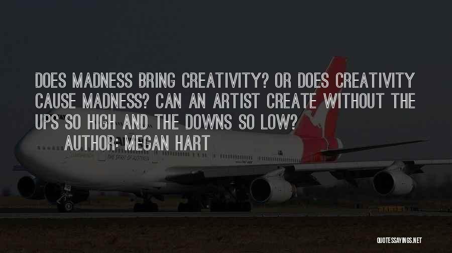 Creativity And Madness Quotes By Megan Hart