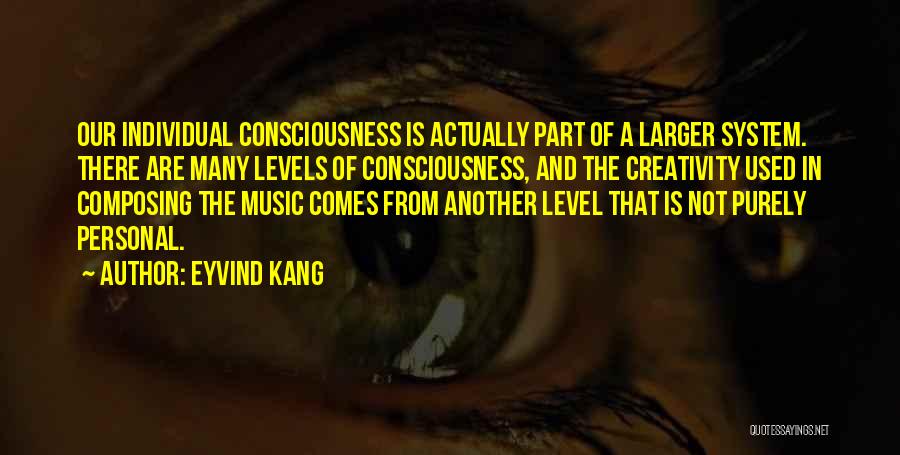 Creativity And Music Quotes By Eyvind Kang