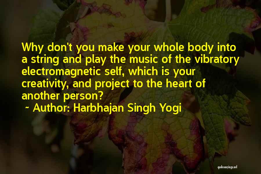 Creativity And Music Quotes By Harbhajan Singh Yogi