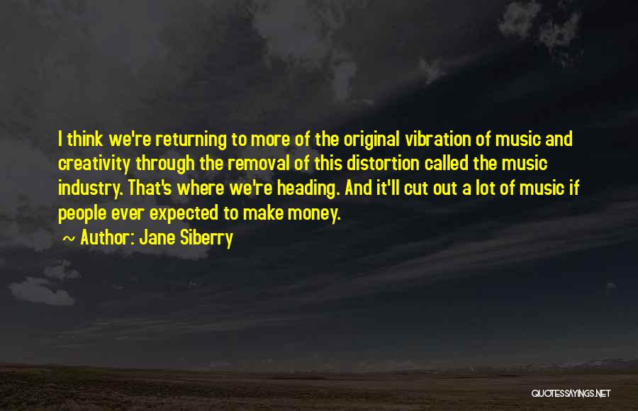 Creativity And Music Quotes By Jane Siberry