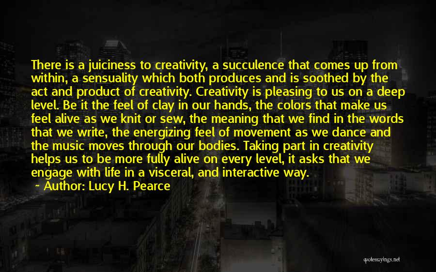 Creativity And Music Quotes By Lucy H. Pearce