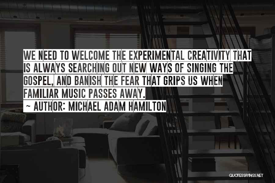 Creativity And Music Quotes By Michael Adam Hamilton