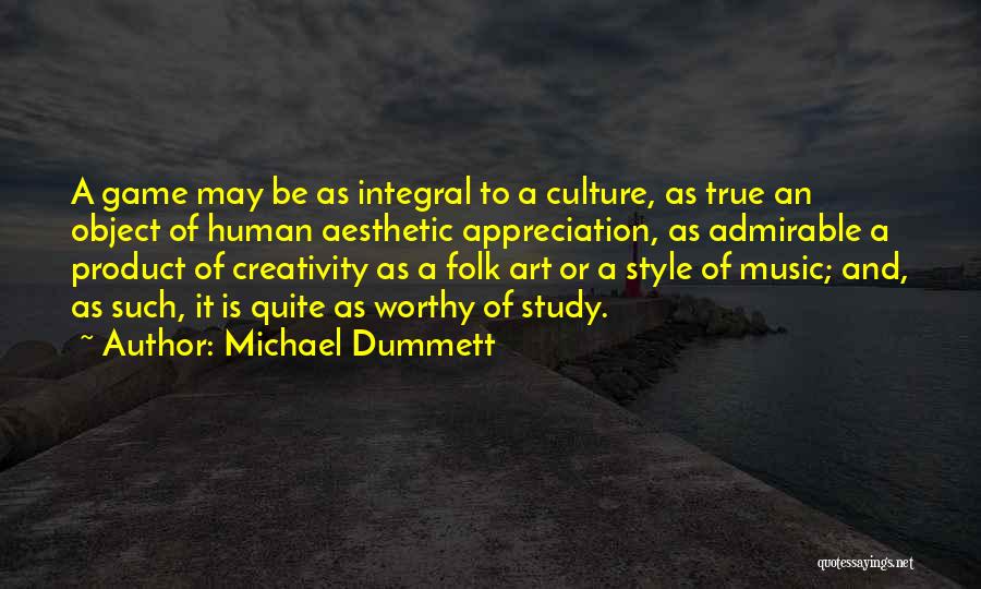 Creativity And Music Quotes By Michael Dummett