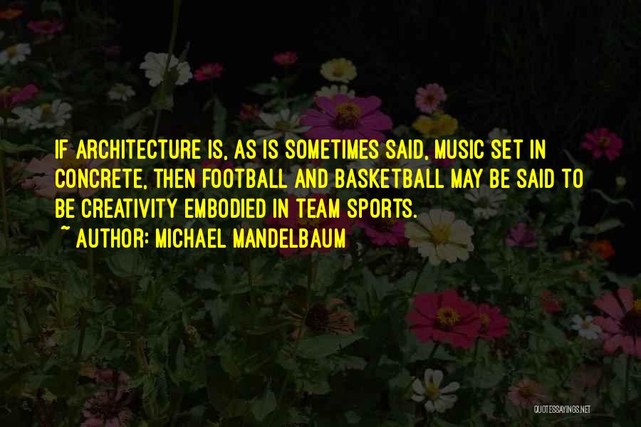 Creativity And Music Quotes By Michael Mandelbaum