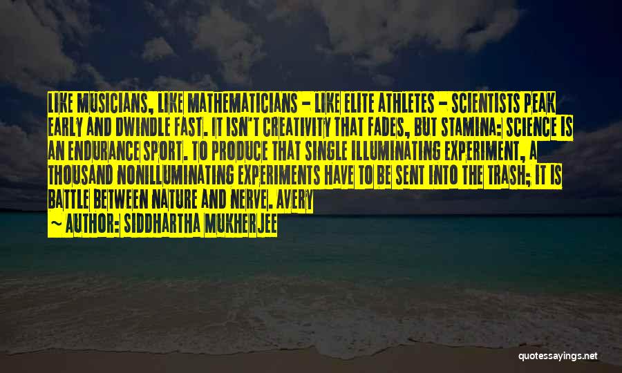 Creativity And Science Quotes By Siddhartha Mukherjee