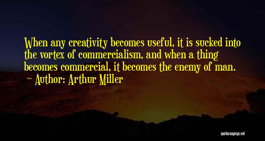 Creativity And Success Quotes By Arthur Miller