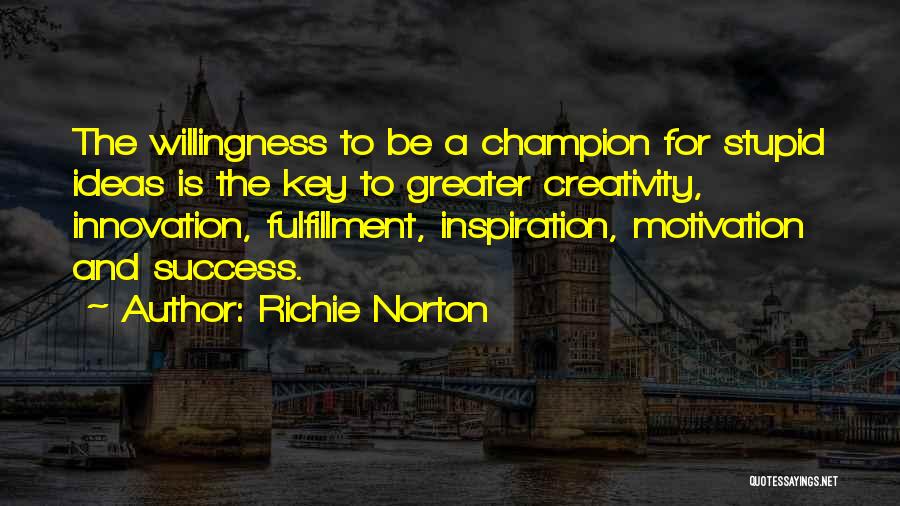 Creativity And Success Quotes By Richie Norton