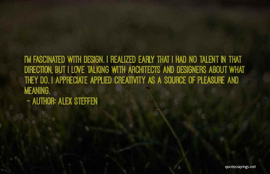 Creativity And Talent Quotes By Alex Steffen