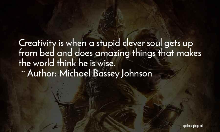 Creativity And Talent Quotes By Michael Bassey Johnson