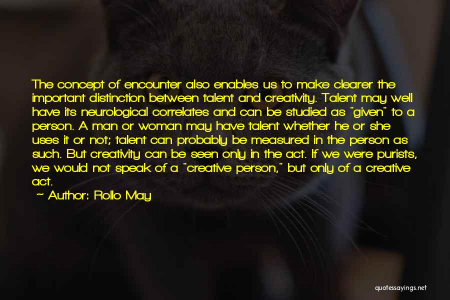 Creativity And Talent Quotes By Rollo May