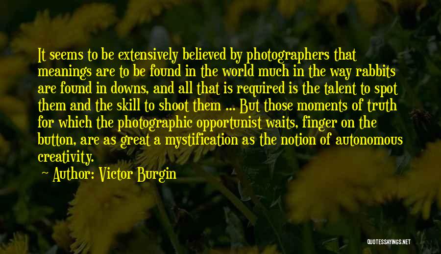 Creativity And Talent Quotes By Victor Burgin