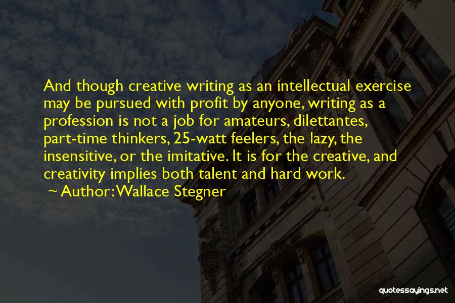 Creativity And Talent Quotes By Wallace Stegner