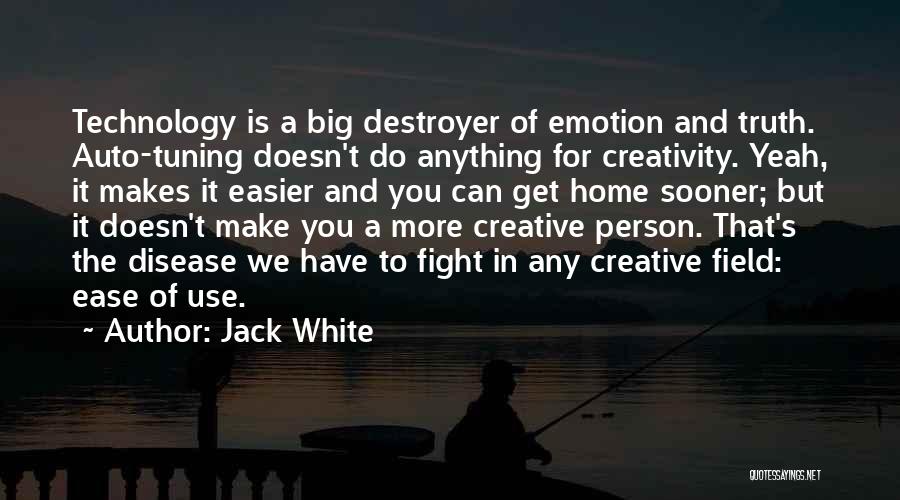 Creativity And Technology Quotes By Jack White