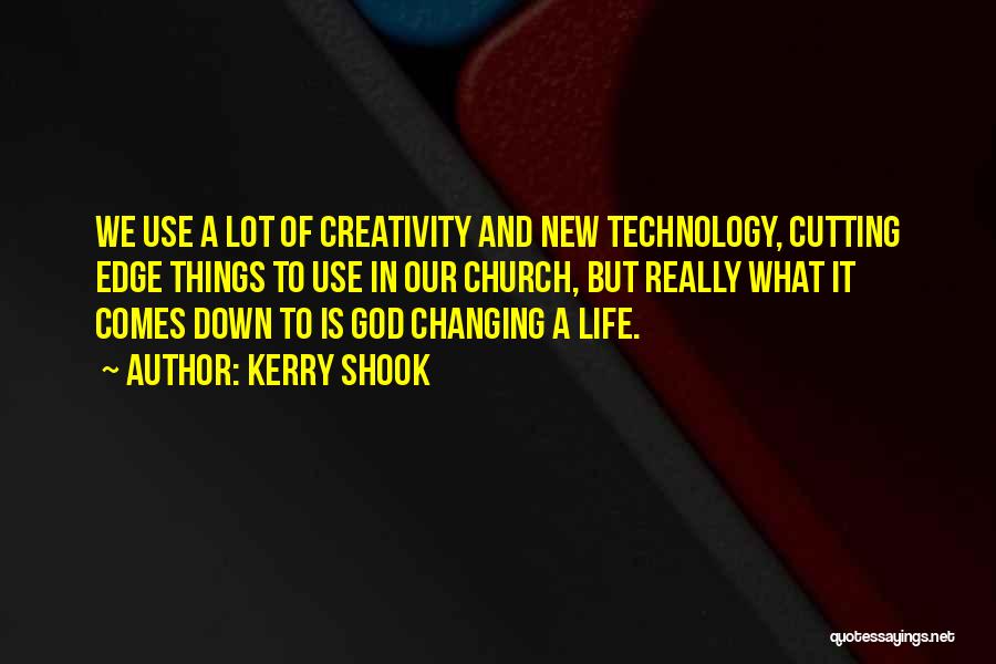 Creativity And Technology Quotes By Kerry Shook