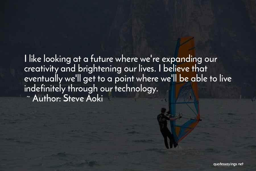 Creativity And Technology Quotes By Steve Aoki