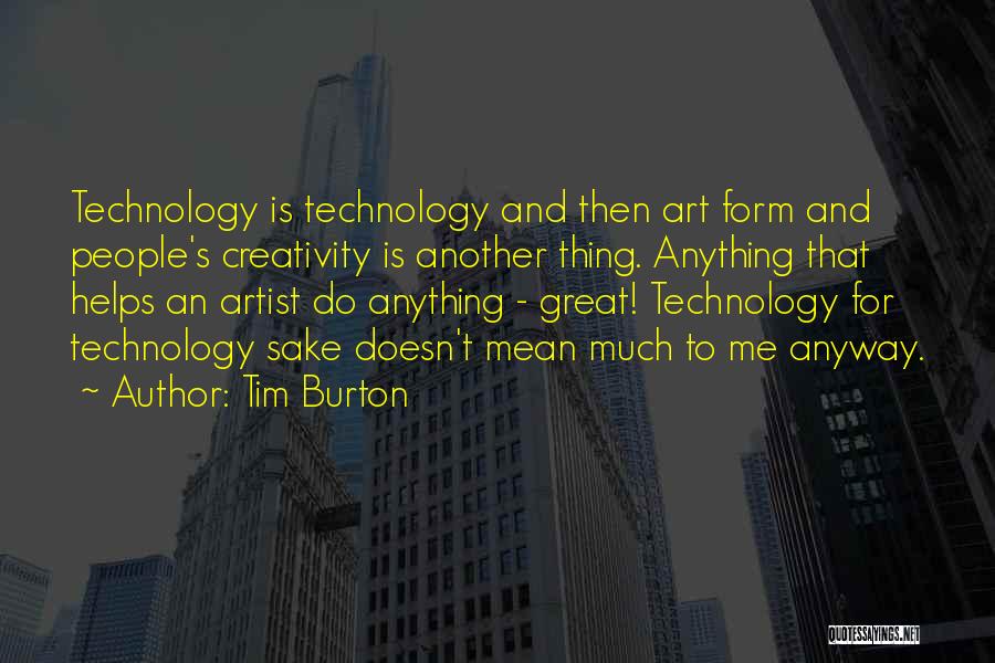 Creativity And Technology Quotes By Tim Burton