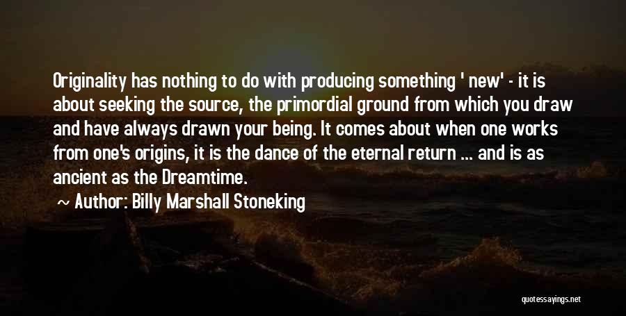 Creativity And Writing Quotes By Billy Marshall Stoneking