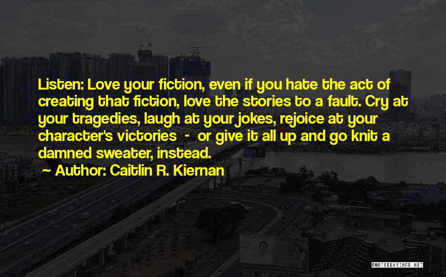 Creativity And Writing Quotes By Caitlin R. Kiernan