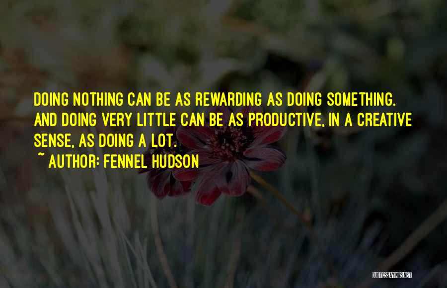 Creativity And Writing Quotes By Fennel Hudson