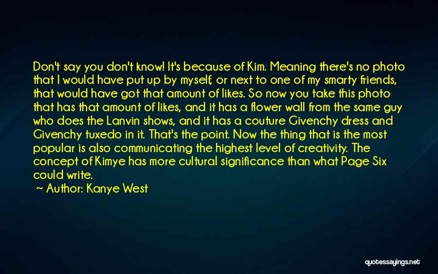 Creativity And Writing Quotes By Kanye West