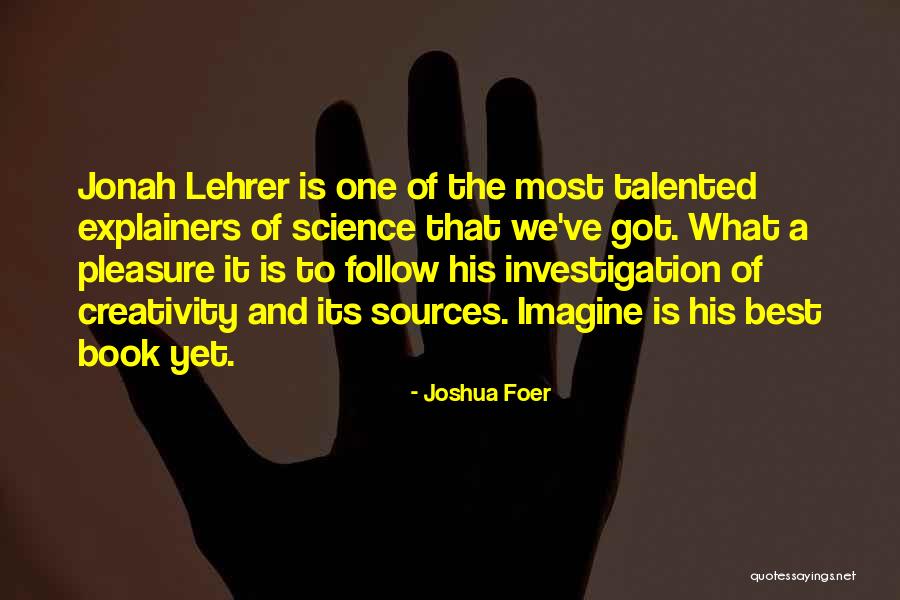 Creativity Best Quotes By Joshua Foer Creativity Best Quotes By Joshua Foer