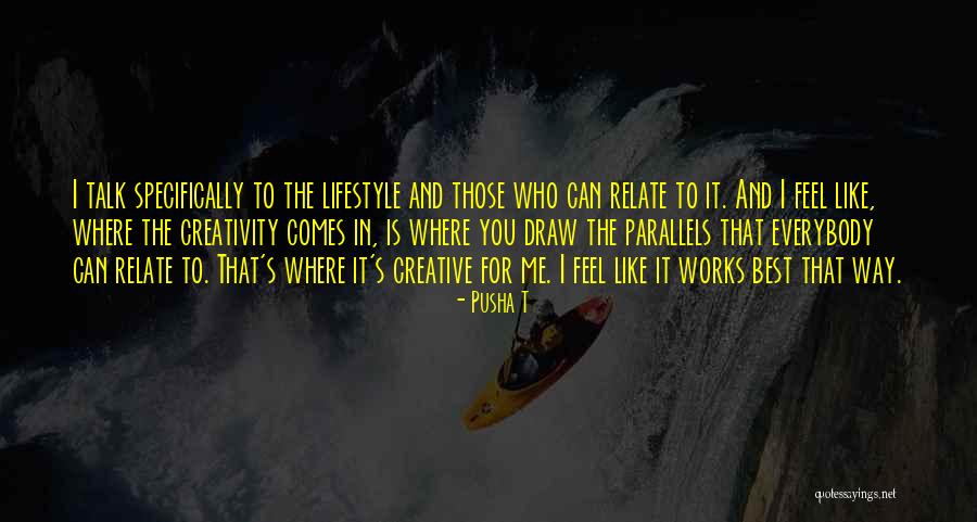 Creativity Best Quotes By Pusha T Creativity Best Quotes By Pusha T