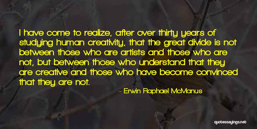 Creativity By Artists Quotes By Erwin Raphael McManus Creativity By Artists Quotes By Erwin Raphael McManus