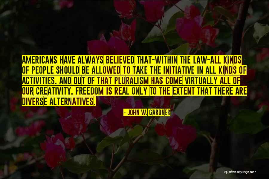 Creativity Freedom Quotes By John W. Gardner Creativity Freedom Quotes By John W. Gardner