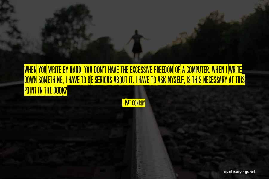 Creativity Freedom Quotes By Pat Conroy Creativity Freedom Quotes By Pat Conroy