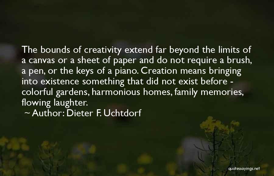 Creativity Has No Limits Quotes By Dieter F. Uchtdorf