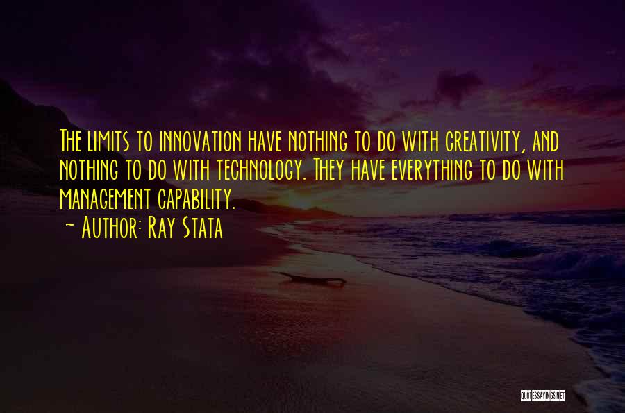 Creativity Has No Limits Quotes By Ray Stata