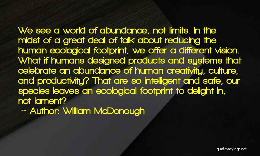 Creativity Has No Limits Quotes By William McDonough