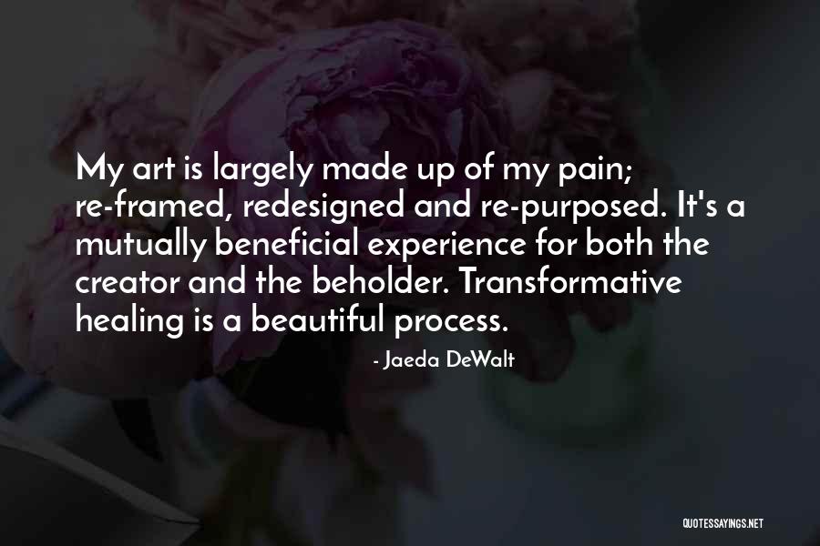 Creativity Healing Quotes By Jaeda DeWalt Creativity Healing Quotes By Jaeda DeWalt