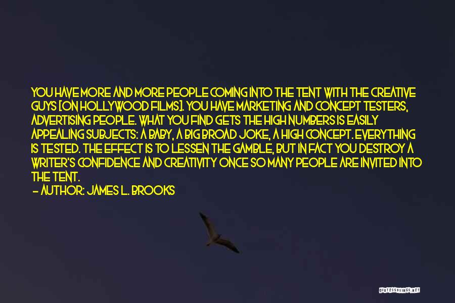 Creativity In Advertising Quotes By James L. Brooks