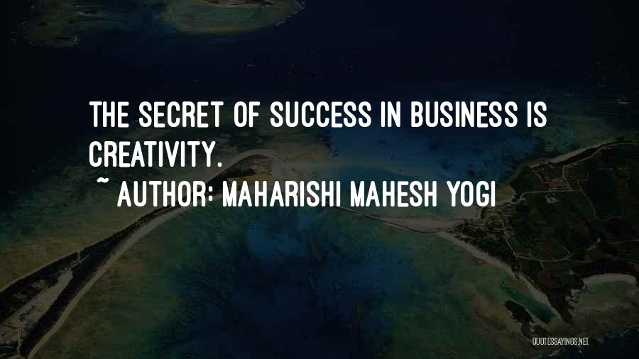 Creativity In Business Quotes By Maharishi Mahesh Yogi