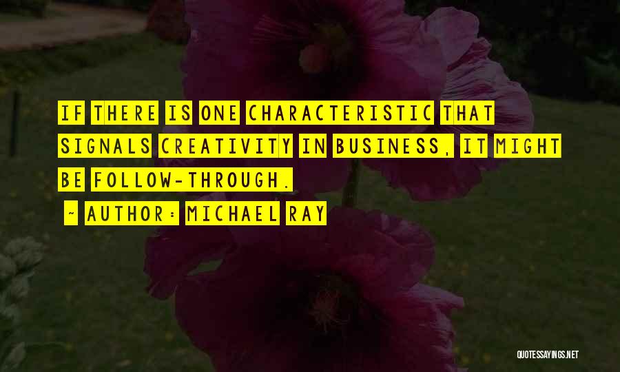 Creativity In Business Quotes By Michael Ray