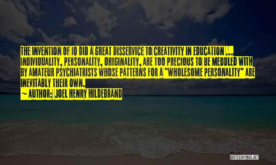 Creativity In Education Quotes By Joel Henry Hildebrand