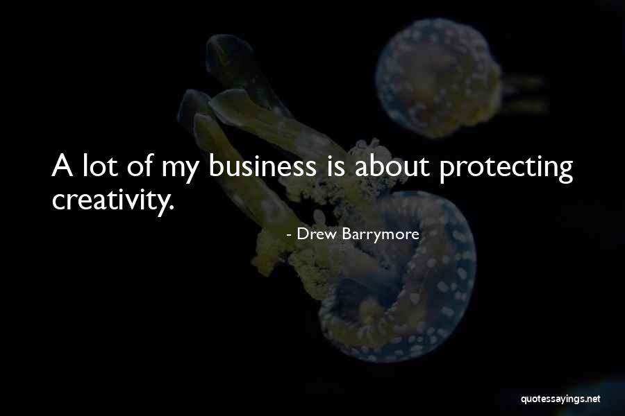 Creativity Of Business Quotes By Drew Barrymore Creativity Of Business Quotes By Drew Barrymore