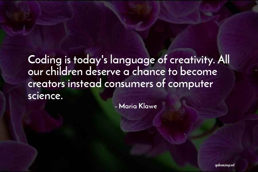 Creativity Of Children Quotes By Maria Klawe Creativity Of Children Quotes By Maria Klawe