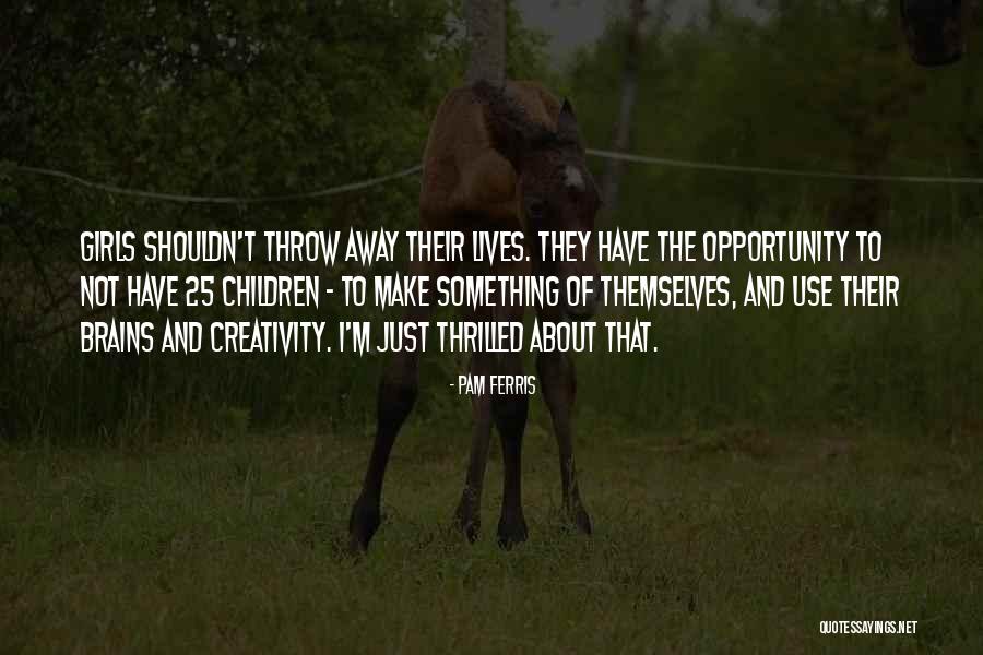 Creativity Of Children Quotes By Pam Ferris Creativity Of Children Quotes By Pam Ferris