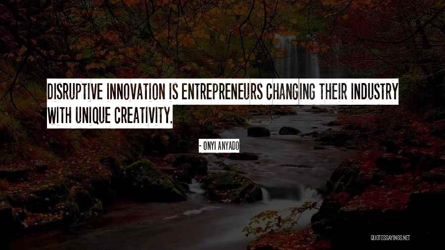 Creativity Of Entrepreneur Quotes By Onyi Anyado