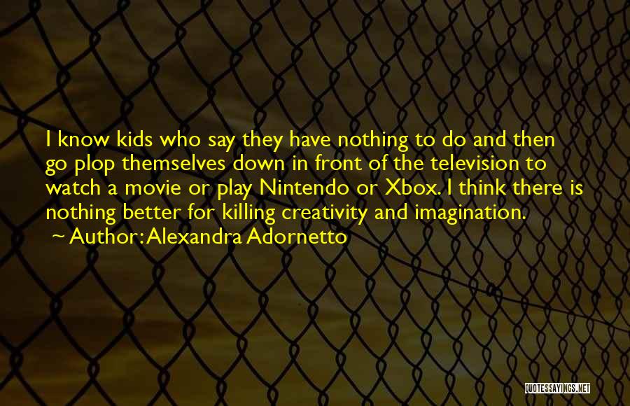 Creativity Of Kids Quotes By Alexandra Adornetto