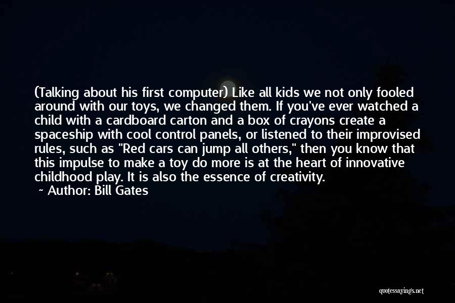 Creativity Of Kids Quotes By Bill Gates